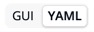 GUI or YAML Mode